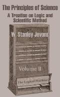 The Principles of Science: A Treatise on Logic and Scientific Method (Volume II)