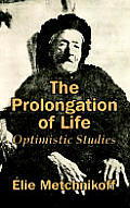 The Prolongation of Life: Optimistic Studies