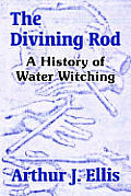 The Divining Rod: A History of Water Witching