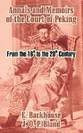 Annals and Memoirs of the Court of Peking: From the 16th to the 20th Century