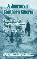 A Journey in Southern Siberia: The Mongols, Their Religion and Their Myths
