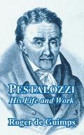 Pestalozzi: His Life and Work