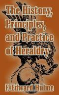 The History, Principles, and Practice of Heraldry