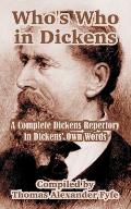 Who's Who in Dickens: A Complete Dickens Repertory in Dickens' Own Words