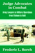 Judge Advocates in Combat: Army Lawyers in Military Operations from Vietnam to Haiti