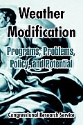 Weather Modification: Programs, Problems, Policy, and Potential