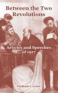 Between the Two Revolutions: Articles and Speeches of 1917
