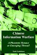 Chinese Information Warfare: A Phantom Menace or Emerging Threat?
