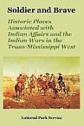 Soldier and Brave: Historic Places Associated with Indian Affairs and the Indian Wars in the Trans-Mississippi West