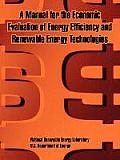 A Manual for the Economic Evaluation of Energy Efficiency and Renewable Energy Technologies