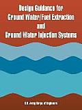 Design Guidance for Ground Water/Fuel Extraction and Ground Water Injection Systems