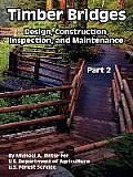Timber Bridges: Design, Construction, Inspection, and Maintenance (Part Two)