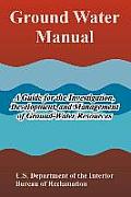 Ground Water Manual: A Guide for the Investigation, Development, and Management of Ground-Water Resources