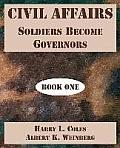 Civil Affairs: Soldiers Become Governors (Book One)