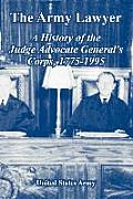 The Army Lawyer: A History of the Judge Advocate General's Corps, 1775-1995