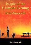 People of the Crimson Evening: Early Papago Life