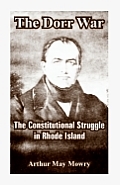 The Dorr War: The Constitutional Struggle in Rhode Island