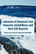 Extraction of Chemicals from Seawater, Inland Brines and Rock Salt Deposits
