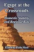 Egypt at the Crossroads: Domestic Stability and Regional Role