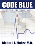 Prescription for Trouble #1.0: Code Blue: Medical Suspense with Heart