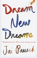 Dream New Dreams: Reimagining My Life After Loss (Large Print)
