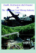 Death Destruction and Disaster in the American Coal Mining Industry (1999)