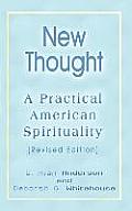 New Thought A Practical American Spirituality Revised Edition