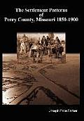 The Settlement Patterns of Perry County, Missouri 1850-1900