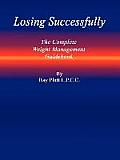 Losing Successfully: The Complete Weight Management Guidebook
