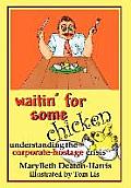 Waitin' For Some Chicken: Understanding the Corporate Hostage