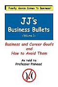 JJ's Business Bullets -Volume 1: Why Businesses Suck and What We Can Do About It