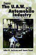 Progress the U.A.W. and the Automobile: Industry the Past 70 Years