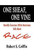 One Sheaf, One Vine: Racially Conscious White Americans Talk About Race