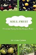 Soul Fruit: Christian Poetry for the Hungry Heart