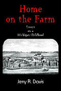 Home on the Farm: Essays on a Michigan Childhood