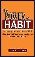 Power of Habit Harnessing the Power to Establish Routines That Guarantee Success in Business & in Life