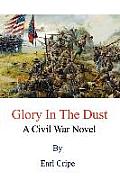 Glory In The Dust: A Civil War Novel