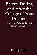 Before, During and After the College of Your Dreams: Practical Advice from a Harvard Graduate