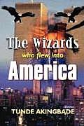 The Wizards Who Flew Into America