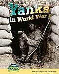 Yanks in Ww1 Americans in the Trenches