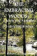 The Embracing Woods: A Book for Fathers to Give Their Sons