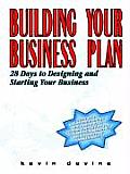 Building Your Business Plan: 28 Days to Designing and Starting Your Business