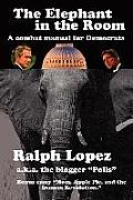 Elephant in the Room A Combat Manual for Democrats