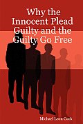 Why the Innocent Plead Guilty & the Guilty Go Free
