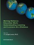 Making Distance Education Work: Understanding Learning and Learners At a Distance