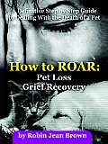 How to Roar Pet Loss Grief Recovery