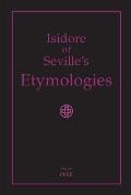 Isidore of Seville's Etymologies: Complete English Translation, Volume I