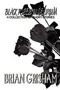 Black Roses In Delirium: A Collection of Short Stories