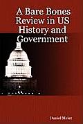 A Bare Bones Review in US History and Government