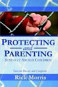 Protecting & Parenting Sexually Abused Children: Tools for Parents & Caregivers